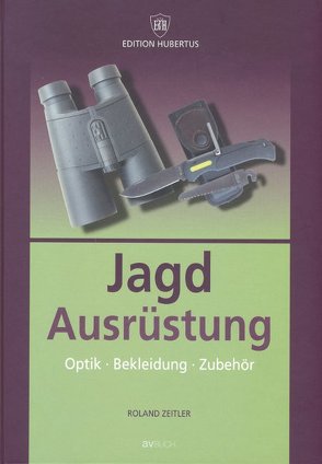 Jagd Ausrüstung von Zeitler,  Roland