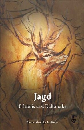 Jagd – Erlebnis und Kulturerbe von Schmidt,  Jobst, Stahmann,  Dieter