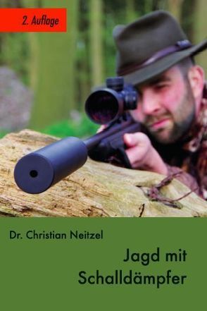 Jagd mit Schalldämpfer von Neitzel,  Christian