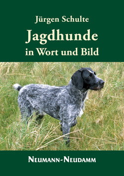 Jagdhunde in Wort und Bild von Schulte,  Jürgen