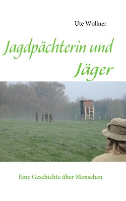 Jagdpächterin und Jäger von Wollner,  Ute