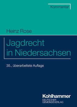 Jagdrecht in Niedersachsen von Rose,  Heinz, Trips,  Marco