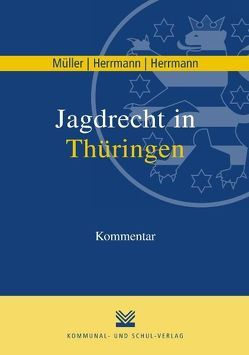 Jagdrecht in Thüringen von Herrmann,  Dieter, Herrmann,  Frank, Mueller,  Wolfgang