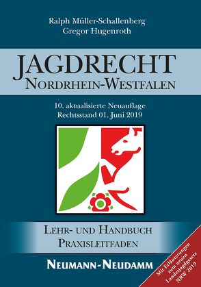 Jagdrecht Nordrhein-Westfalen von Hugenroth,  Gregor, Müller-Schallenberg,  Ralph