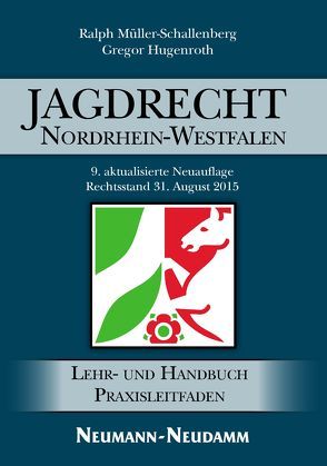 Jagdrecht Nordrhein-Westfalen von Hugenroth,  Gregor, Müller-Schallenberg,  Ralph