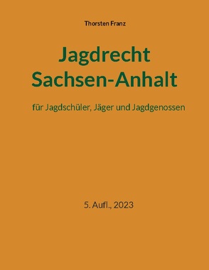 Jagdrecht Sachsen-Anhalt von Franz,  Thorsten