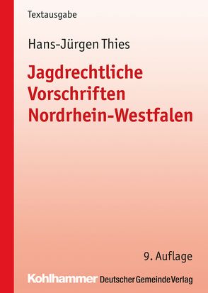 Jagdrechtliche Vorschriften Nordrhein-Westfalen von Thies,  Hans-Jürgen