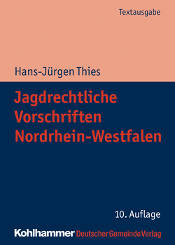 Jagdrechtliche Vorschriften Nordrhein-Westfalen von Articus,  Stephan, Schneider,  Bernd-Jürgen, Thies,  Hans-Jürgen