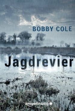 Jagdrevier: Thriller von Cole,  Bobby, Hein,  Teresa