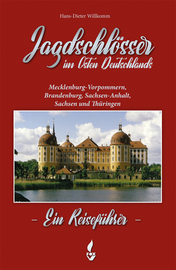 Jagdschlösser in Ostdeutschland von Dr. Willkomm,  Hans-Dieter