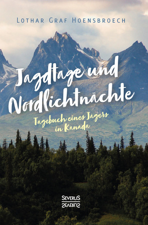 Jagdtage und Nordlichtnächte von Hoensbroech,  Lothar Graf