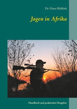 Jagen in Afrika von Röhlink,  Hans