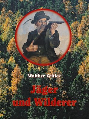 Jäger und Wilderer von Zeitler,  Walther