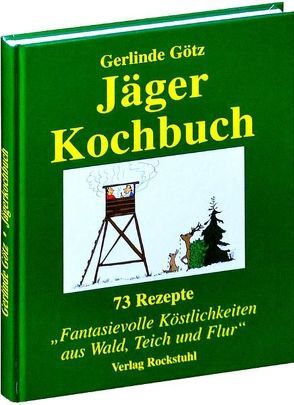 Jägerkochbuch von Götz,  Gerlinde, Rockstuhl,  Harald, Westerhoff,  Rolf