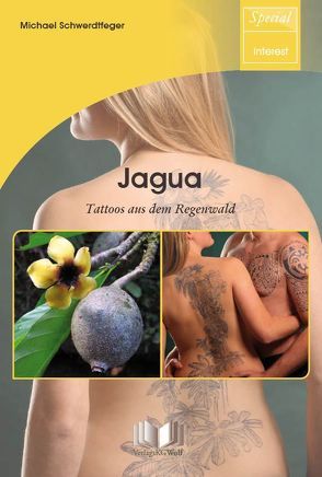 Jagua – Tattoos aus dem Regenwald von Schwerdtfeger,  Michael