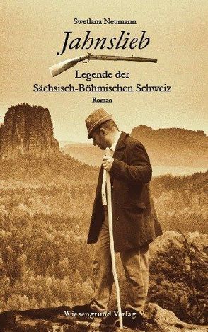 Jahnslieb – Legende der Sächsisch-Böhmischen Schweiz von Neumann,  Swetlana