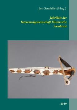 Jahrblatt der Interessengemeinschaft Historische Armbrust von Sensfelder,  Jens