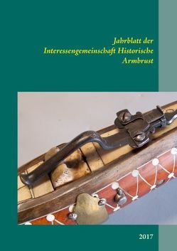 Jahrblatt der Interessengemeinschaft Historische Armbrust von Sensfelder,  Jens