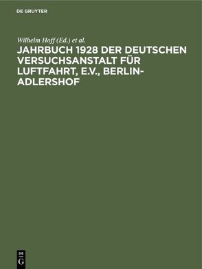 Jahrbuch 1928 der deutschen Versuchsanstalt für Luftfahrt, e.V., Berlin-Adlershof von Dewitz,  Ottfried von, Hoff,  Wilhelm, Madelung,  Georg