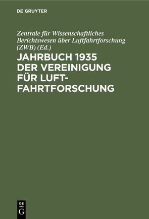 Jahrbuch 1935 der Vereinigung für Luftfahrtforschung von Zentrale für Wissenschaftliches Berichtswesen über Luftfahrtforschung (ZWB)