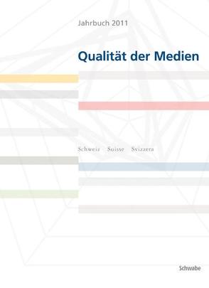 Jahrbuch 2011 Qualität der Medien – ONLINE-BOOK von fög - Forschungsbereich Öffentlichkeit und Gesellschaft der Universität Zürich (Hrsg.)