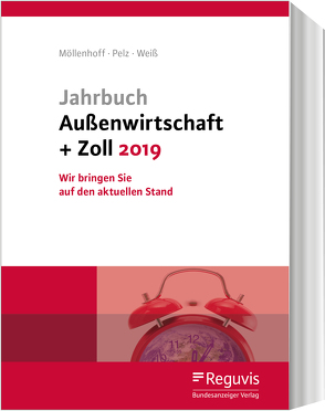 Jahrbuch Außenwirtschaft + Zoll 2019 von Möllenhoff,  Ulrich, Pelz,  Klaus, Weiss,  Thomas