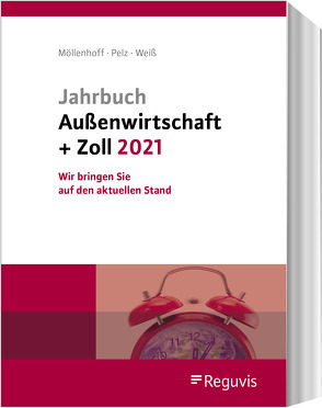 Jahrbuch Außenwirtschaft + Zoll 2021 von Möllenhoff,  Ulrich, Pelz,  Klaus, Weiss,  Thomas