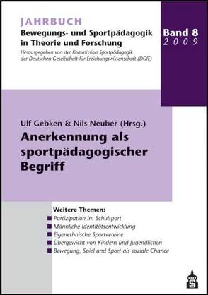 Jahrbuch Bewegungs- und Sportpädagogik in Theorie und Forschung / Anerkennung als sportpädagogischer Begriff von Gebken,  Ulf, Neuber,  Nils