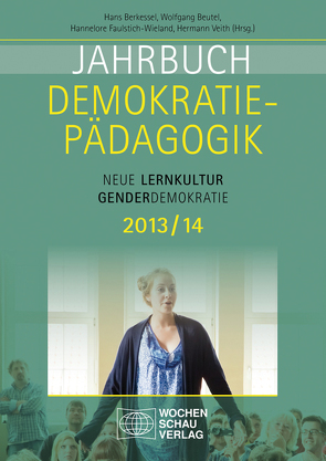 Jahrbuch Demokratiepädagogik 2013/14 von Berkessel,  Hans, Beutel,  Wolfgang, Faulstich-Wieland,  Hannelore, Veith,  Hermann