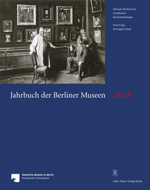 Jahrbuch der Berliner Museen. Jahrbuch der Preussischen Kunstsammlungen. Neue Folge / Jahrbuch der Berliner Museen 60. Band (2018/2019) von Staatliche Museen zu Berlin