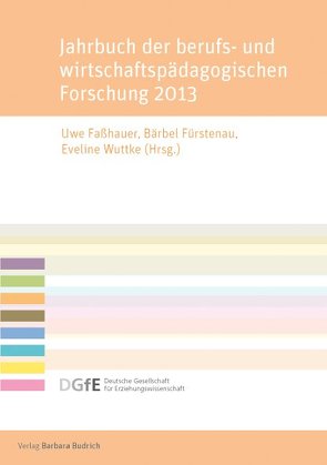 Jahrbuch der berufs- und wirtschaftspädagogischen Forschung 2013 von Faßhauer,  Uwe, Fürstenau,  Bärbel, Wuttke,  Eveline