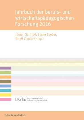 Jahrbuch der berufs- und wirtschaftspädagogischen Forschung 2016 von Seeber,  Susan, Seifried,  Jürgen, Ziegler,  Birgit