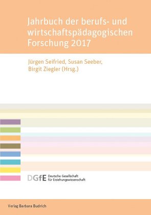 Jahrbuch der berufs- und wirtschaftspädagogischen Forschung 2017 von Seeber,  Susan, Seifried,  Jürgen, Ziegler,  Birgit