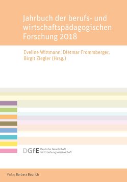Jahrbuch der berufs- und wirtschaftspädagogischen Forschung 2018 von Frommberger,  Dietmar, Wittmann,  Eveline, Ziegler,  Birgit