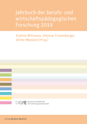 Jahrbuch der berufs- und wirtschaftspädagogischen Forschung 2019 von Aprea,  Carmela, Frommberger,  Dietmar, Weyland,  Ulrike, Wittmann,  Eveline