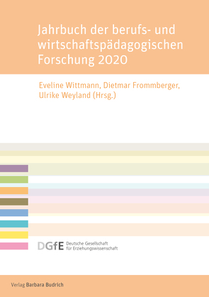 Jahrbuch der berufs- und wirtschaftspädagogischen Forschung 2020 von Frommberger,  Dietmar, Weyland,  Ulrike, Wittmann,  Eveline