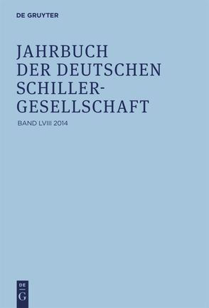 Jahrbuch der Deutschen Schillergesellschaft / 2014 von Barner,  Wilfried, Lubkoll,  Christine, Osterkamp,  Ernst, Raulff,  Ulrich