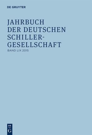 Jahrbuch der Deutschen Schillergesellschaft / 2015 von Barner,  Wilfried, Lubkoll,  Christine, Osterkamp,  Ernst, Raulff,  Ulrich