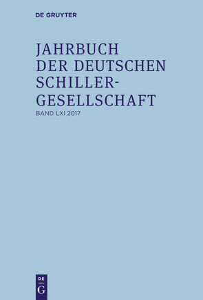 Jahrbuch der Deutschen Schillergesellschaft / 2017 von Honold,  Alexander, Lubkoll,  Christine, Martus,  Steffen, Richter,  Sandra