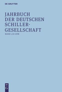 Jahrbuch der Deutschen Schillergesellschaft / 2018 von Honold,  Alexander, Lubkoll,  Christine, Martus,  Steffen, Richter,  Sandra