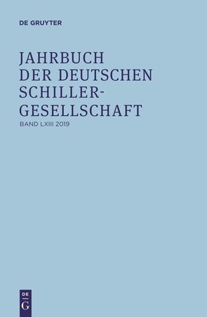 Jahrbuch der Deutschen Schillergesellschaft / 2019 von Honold,  Alexander, Lubkoll,  Christine, Martus,  Steffen, Richter,  Sandra
