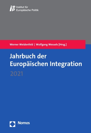 Jahrbuch der Europäischen Integration 2021 von Weidenfeld,  Werner, Wessels,  Wolfgang