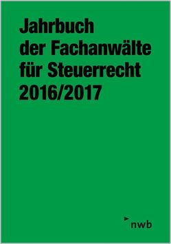 Jahrbuch der Fachanwälte für Steuerrecht 2016/2017 von Arbeitsgemeinschaft der Fachanwälte für Steuerrecht