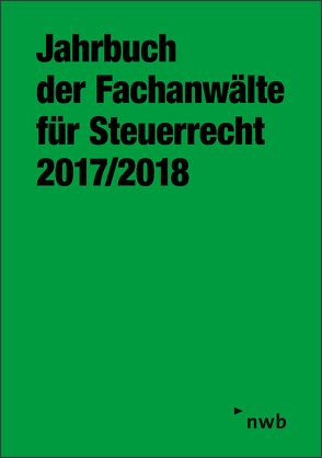 Jahrbuch der Fachanwälte für Steuerrecht 2017/2018 von Arbeitsgemeinschaft der