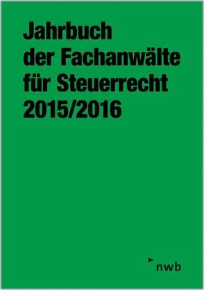 Jahrbuch der Fachanwälte für Steuerrecht 2015/2016 von Arbeitsgemeinschaft der Fachanwälte für Steuerrechte e. V.