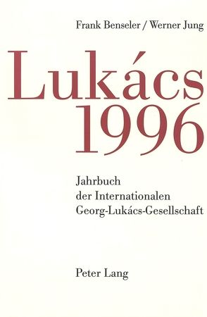 Jahrbuch der Internationalen Georg-Lukács-Gesellschaft 1996 von Benseler,  Frank, Jung,  Werner