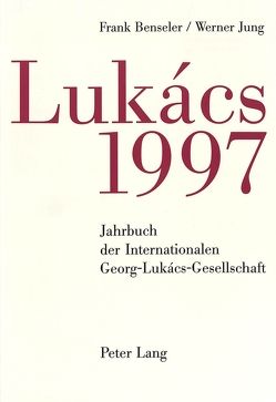Jahrbuch der Internationalen Georg-Lukács-Gesellschaft 1997 von Benseler,  Frank
