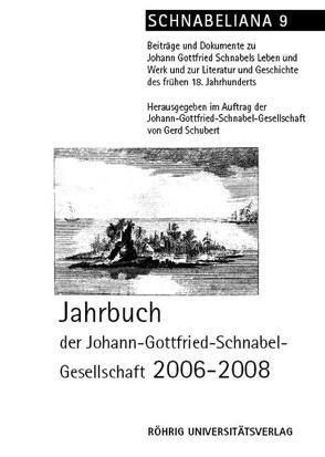Jahrbuch der Johann-Gottfried-Schnabel-Gesellschaft 2006 – 2008 von Schubert,  Gerd