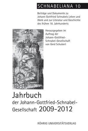 Jahrbuch der Johann-Gottfried-Schnabel-Gesellschaft 2009-2012 von Schubert,  Gerd