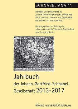 Jahrbuch der Johann-Gottfried-Schnabel-Gesellschaft 2013-2017 von Schubert,  Gerd